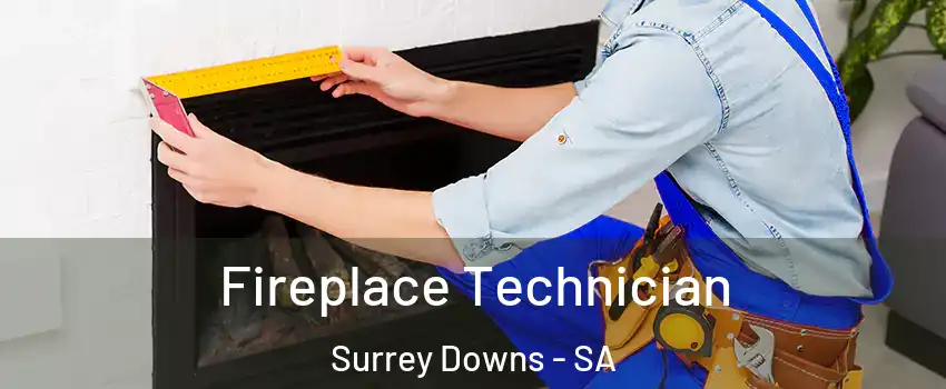  Fireplace Technician Surrey Downs - SA