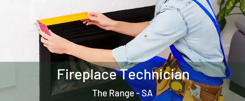Fireplace Technician The Range - SA