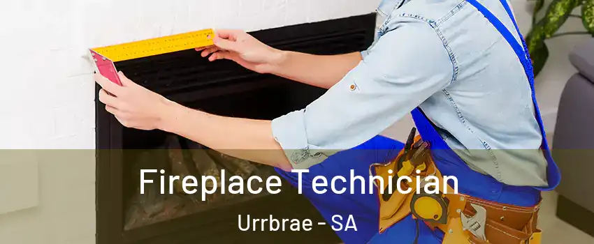  Fireplace Technician Urrbrae - SA