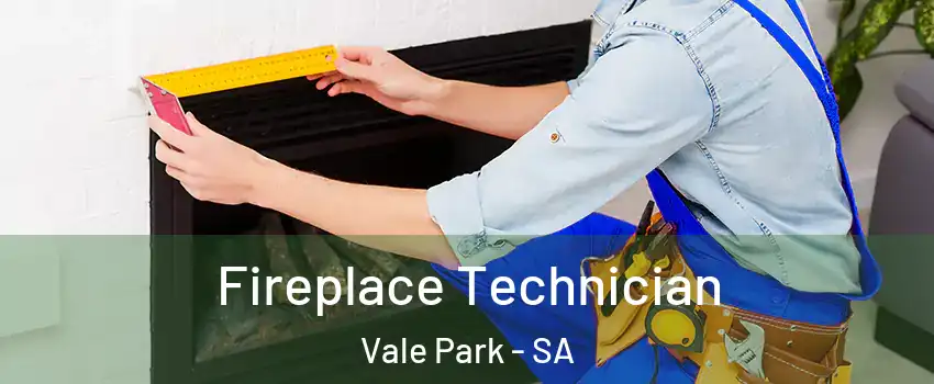 Fireplace Technician Vale Park - SA