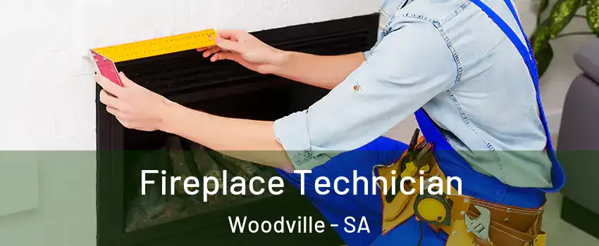  Fireplace Technician Woodville - SA