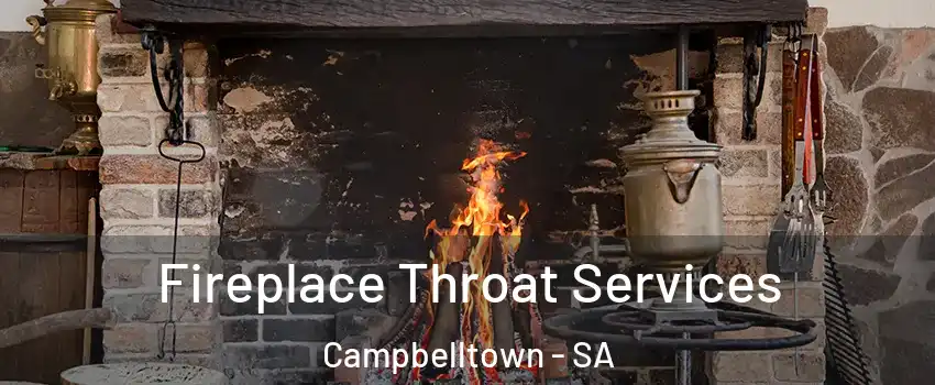 Fireplace Throat Services Campbelltown - SA