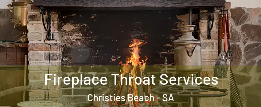Fireplace Throat Services Christies Beach - SA