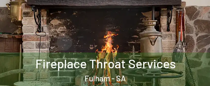 Fireplace Throat Services Fulham - SA