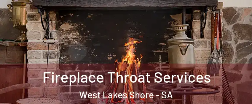 Fireplace Throat Services West Lakes Shore - SA