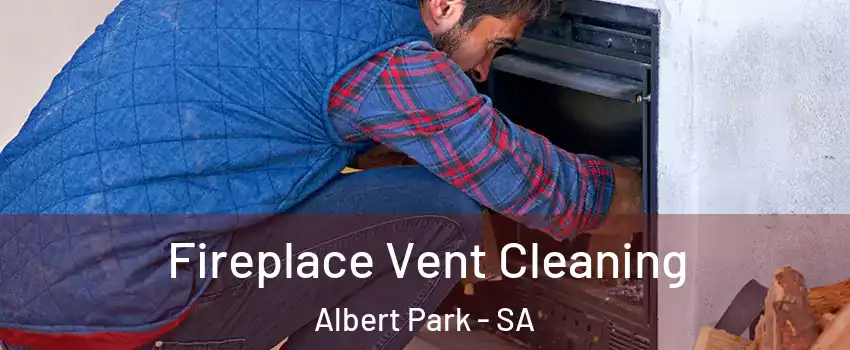 Fireplace Vent Cleaning Albert Park - SA
