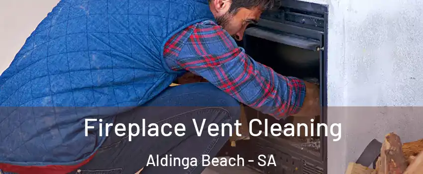 Fireplace Vent Cleaning Aldinga Beach - SA