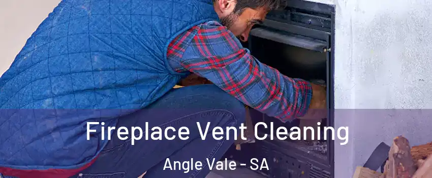 Fireplace Vent Cleaning Angle Vale - SA