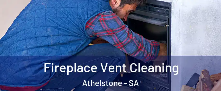 Fireplace Vent Cleaning Athelstone - SA