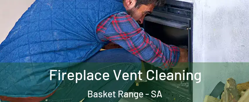 Fireplace Vent Cleaning Basket Range - SA