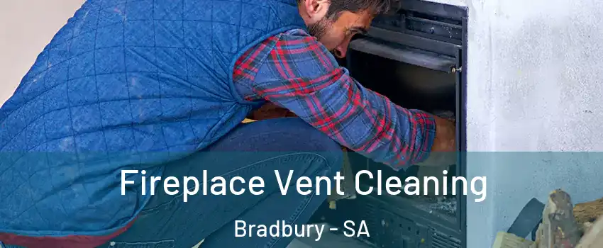 Fireplace Vent Cleaning Bradbury - SA