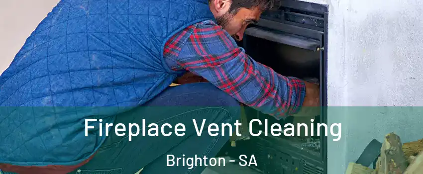 Fireplace Vent Cleaning Brighton - SA
