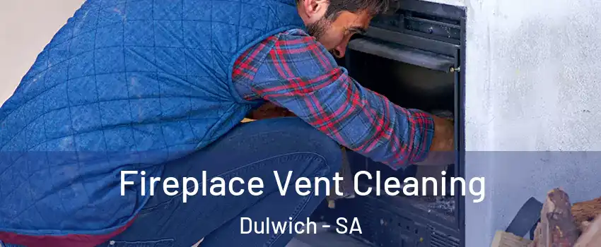 Fireplace Vent Cleaning Dulwich - SA