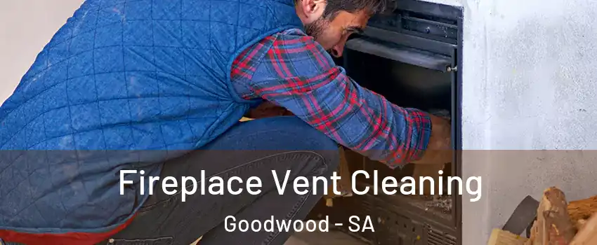 Fireplace Vent Cleaning Goodwood - SA