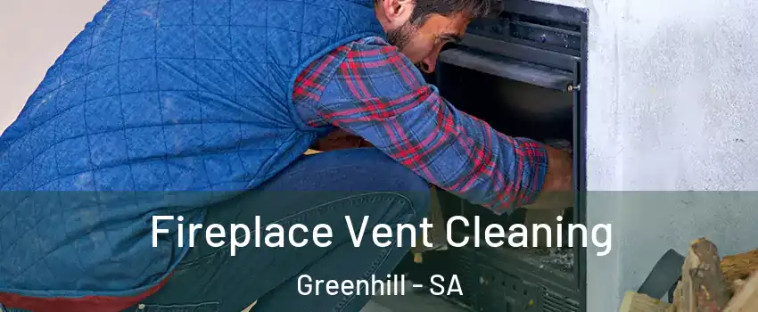 Fireplace Vent Cleaning Greenhill - SA