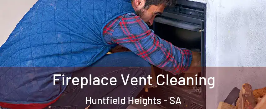 Fireplace Vent Cleaning Huntfield Heights - SA