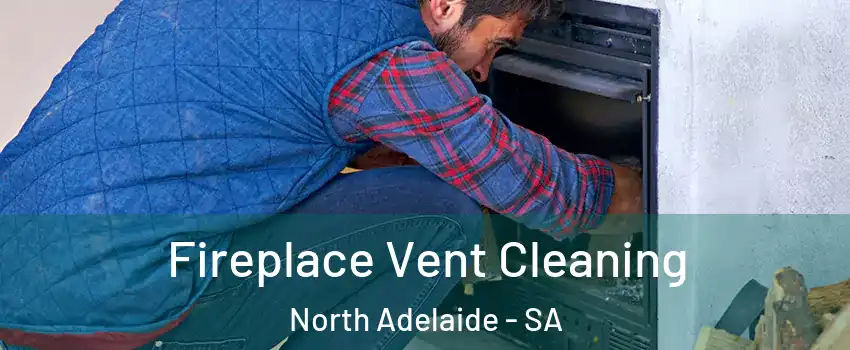  Fireplace Vent Cleaning North Adelaide - SA