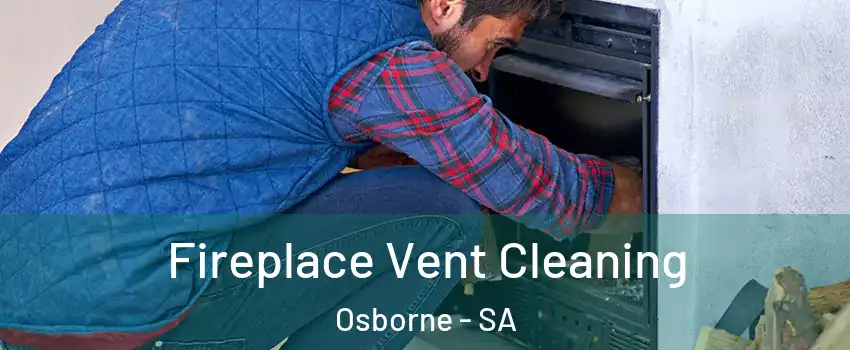  Fireplace Vent Cleaning Osborne - SA