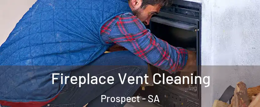  Fireplace Vent Cleaning Prospect - SA