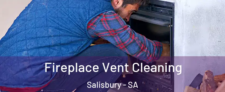  Fireplace Vent Cleaning Salisbury - SA