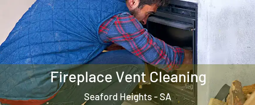  Fireplace Vent Cleaning Seaford Heights - SA