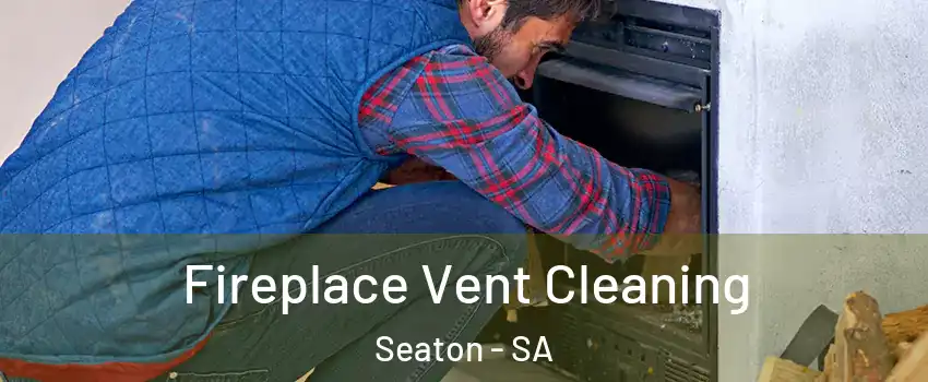  Fireplace Vent Cleaning Seaton - SA