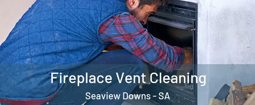  Fireplace Vent Cleaning Seaview Downs - SA
