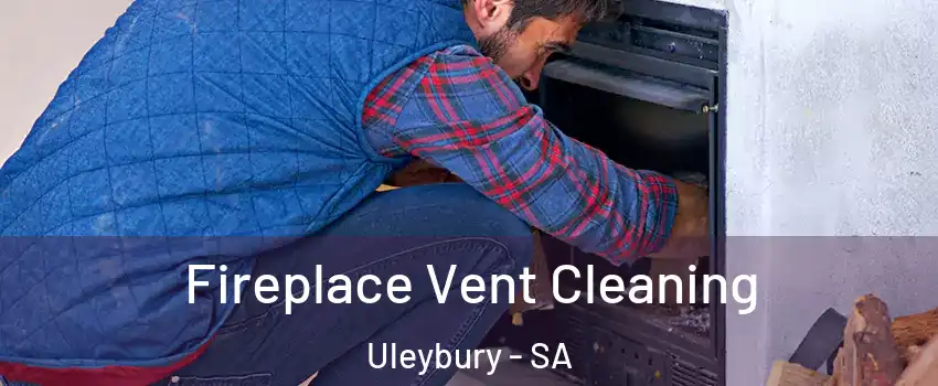  Fireplace Vent Cleaning Uleybury - SA