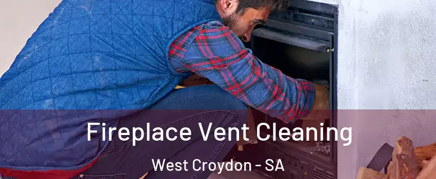  Fireplace Vent Cleaning West Croydon - SA