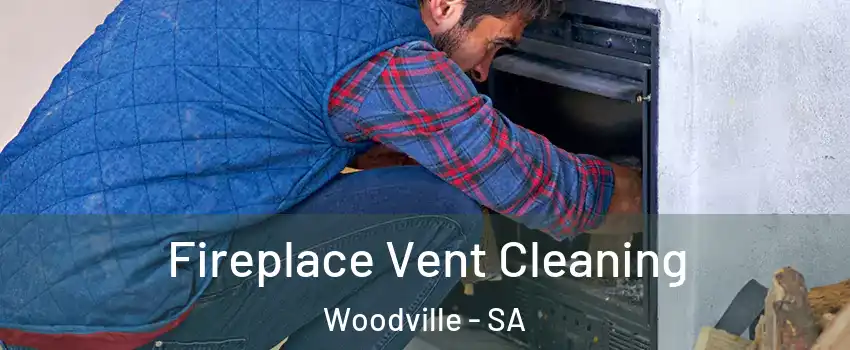  Fireplace Vent Cleaning Woodville - SA