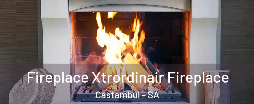 Fireplace Xtrordinair Fireplace Castambul - SA