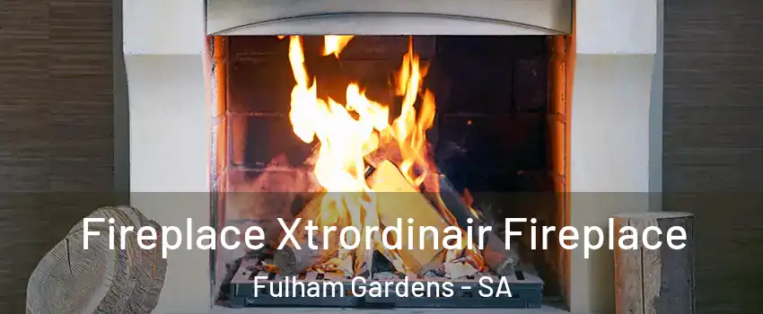 Fireplace Xtrordinair Fireplace Fulham Gardens - SA
