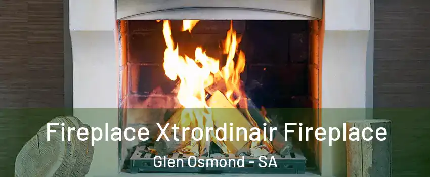 Fireplace Xtrordinair Fireplace Glen Osmond - SA