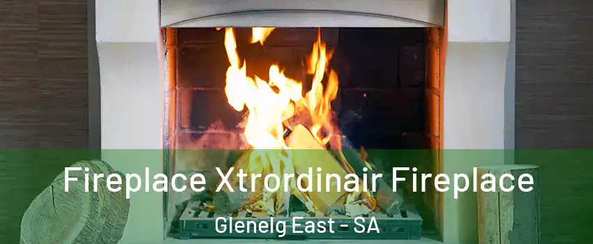 Fireplace Xtrordinair Fireplace Glenelg East - SA