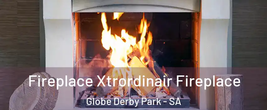 Fireplace Xtrordinair Fireplace Globe Derby Park - SA