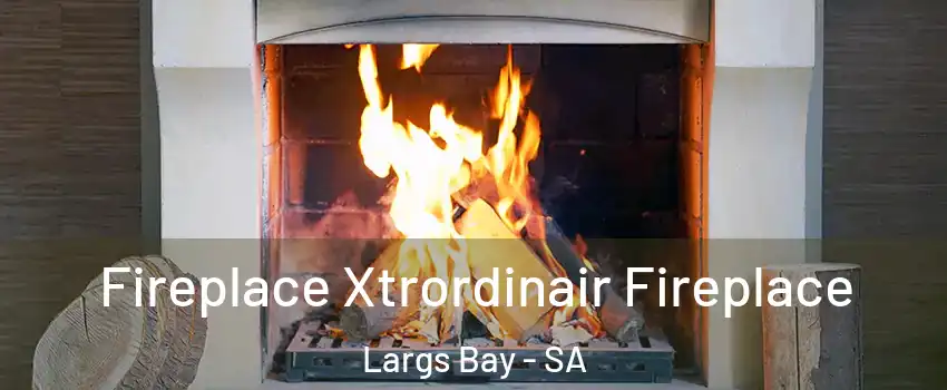  Fireplace Xtrordinair Fireplace Largs Bay - SA