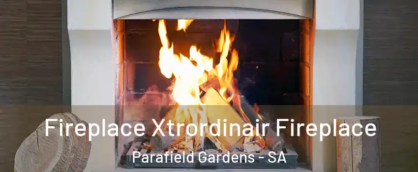  Fireplace Xtrordinair Fireplace Parafield Gardens - SA