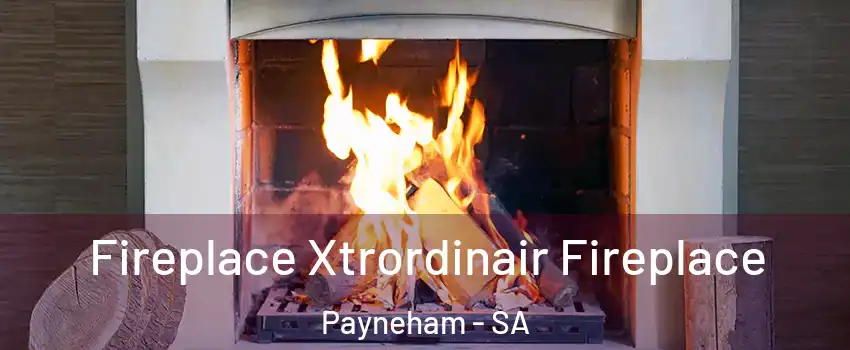  Fireplace Xtrordinair Fireplace Payneham - SA