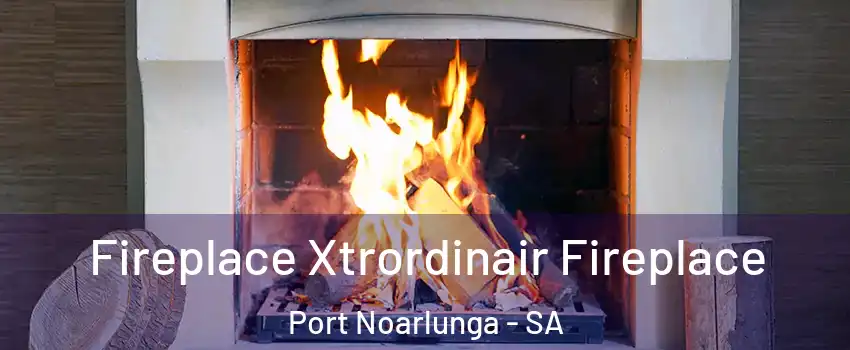  Fireplace Xtrordinair Fireplace Port Noarlunga - SA