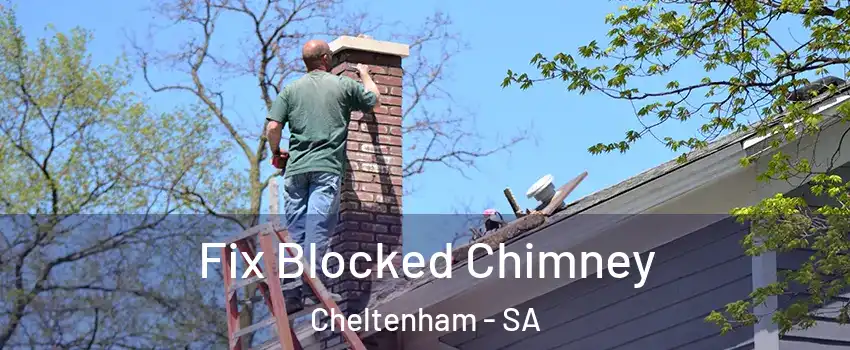 Fix Blocked Chimney Cheltenham - SA