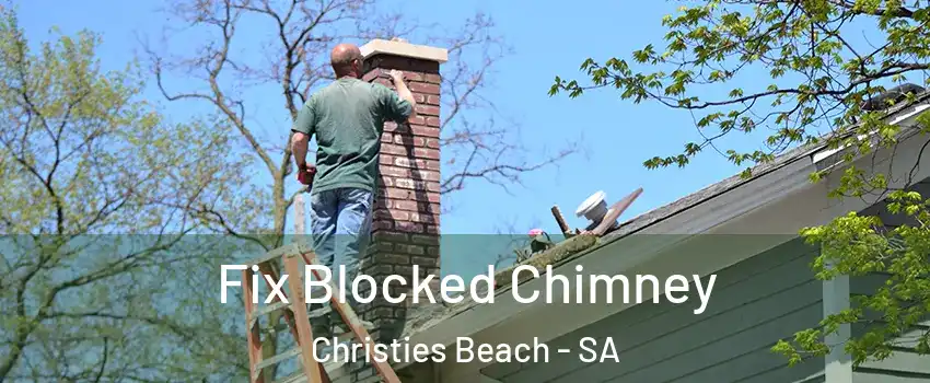 Fix Blocked Chimney Christies Beach - SA