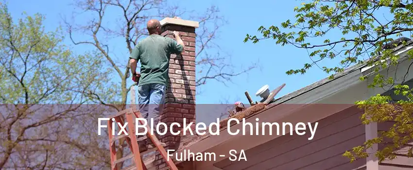 Fix Blocked Chimney Fulham - SA