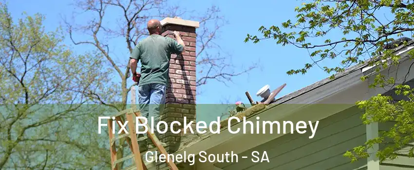 Fix Blocked Chimney Glenelg South - SA