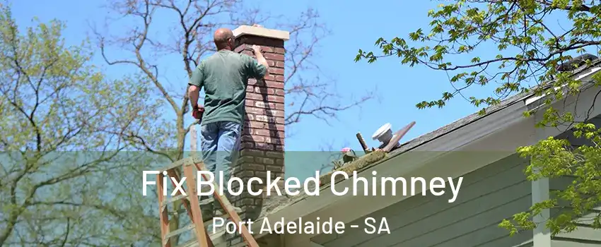  Fix Blocked Chimney Port Adelaide - SA