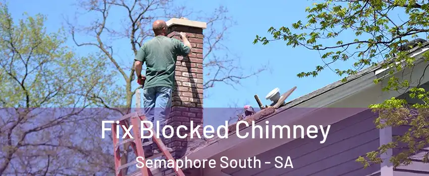  Fix Blocked Chimney Semaphore South - SA