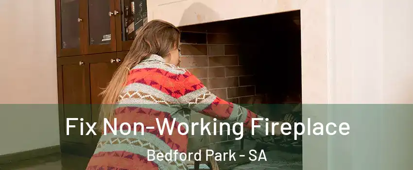  Fix Non-Working Fireplace Bedford Park - SA