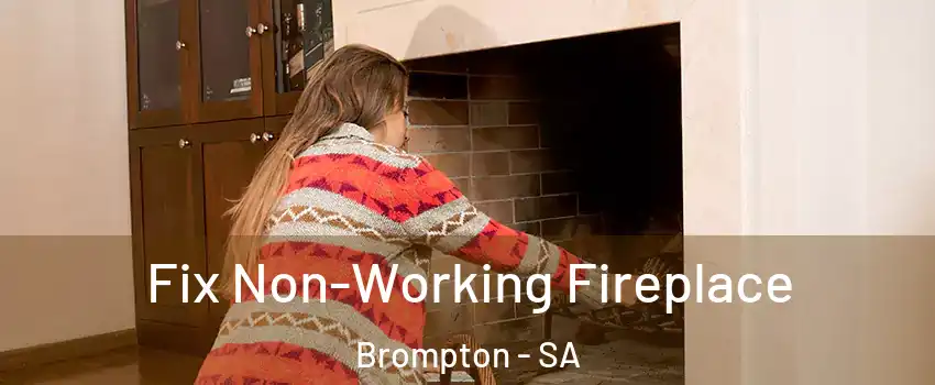 Fix Non-Working Fireplace Brompton - SA