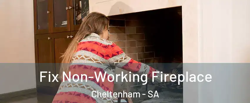 Fix Non-Working Fireplace Cheltenham - SA