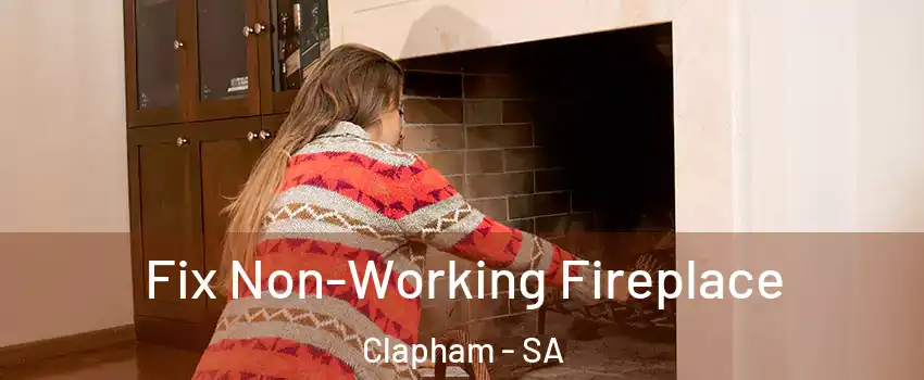 Fix Non-Working Fireplace Clapham - SA