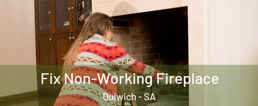  Fix Non-Working Fireplace Dulwich - SA